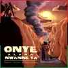 Onye Alana Nwanne Ya (feat. Dasuki & Nnamdi Agbo) - Single album lyrics, reviews, download