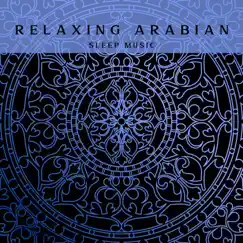 Relaxing Arabian Sleep Music - Middle Eastern Meditation Music for Stress Relief by Arabian Harmony & Egyptian Meditation Temple album reviews, ratings, credits