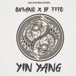 Yin Yang (feat. Dj Fifo) - Single by Lucianoo & Haga Su Diligencia album reviews, ratings, credits