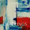 Offerings - EP album lyrics, reviews, download