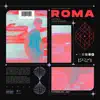 Roma (feat. 6tracks) - Single album lyrics, reviews, download