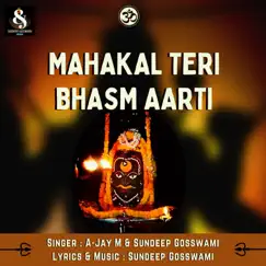 Mahakal Teri Bhasm Aarti - Single by Sundeep Gosswami & A-Jay M album reviews, ratings, credits