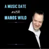 A Music Date with Manos Wild album lyrics, reviews, download