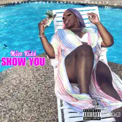 Show You - Single by Mizz Kidd album reviews, ratings, credits