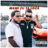 Mami Tu Ta Loca (feat. Chimbala) - Single album lyrics, reviews, download