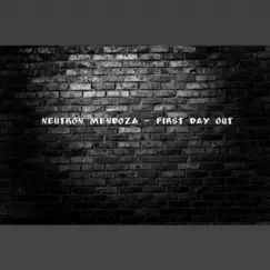 First Day Out - Single by Neutron Mendoza album reviews, ratings, credits