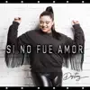 Si No Fue Amor - Single album lyrics, reviews, download