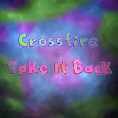 Take It Back - Single by Crossfire album reviews, ratings, credits