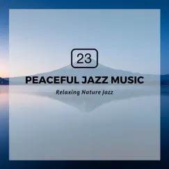 23 Peaceful Jazz Music by Relaxing Nature Jazz album reviews, ratings, credits