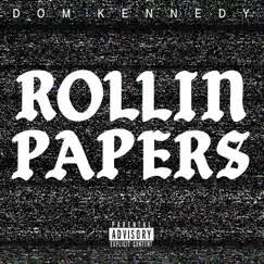 Rollin Papers - Single by DOM KENNEDY album reviews, ratings, credits