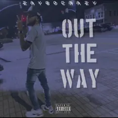 Out the Way - Single by ZayGoCrazy album reviews, ratings, credits