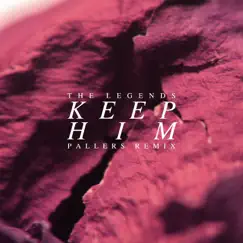 Keep Him (Pallers Remix) Song Lyrics