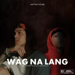 Wag Na Lang - Single by MC Einstein & Skusta Clee album reviews, ratings, credits