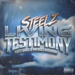Living Testimony - Single by Steelz, Haiti Babii & Payroll Giovanni album reviews, ratings, credits