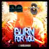 Burn for You - Single album lyrics, reviews, download