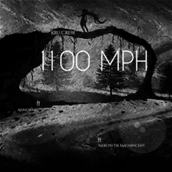 1100 Mph (feat. Annunaki & Merlyn The Magnificent) - Single by Kru Crew album reviews, ratings, credits