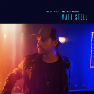 Download That Ain't Me No More Matt Stell MP3