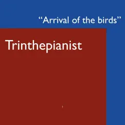 Arrival of the Birds - Single by Trinthepianist album reviews, ratings, credits
