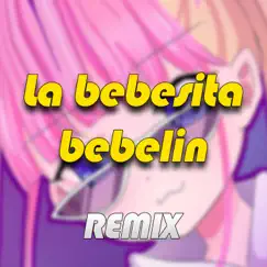 La Bebesita Bebelin - Single (Remix) - Single by DJ Ariel Style album reviews, ratings, credits
