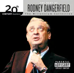 20th Century Masters the Millennium Collection: The Best of Rodney Dangerfield by Rodney Dangerfield album reviews, ratings, credits