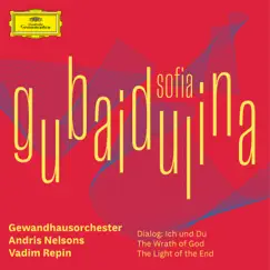 Sofia Gubaidulina: Dialog: Ich und Du; The Wrath of God; The Light of the End by Vadim Repin, Gewandhausorchester & Andris Nelsons album reviews, ratings, credits