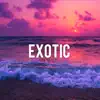 Exotic - Single album lyrics, reviews, download