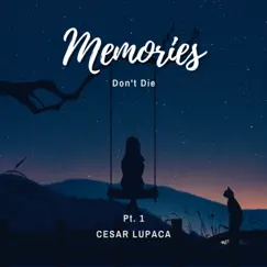 Memories Don't Die, Pt. 1 by Cesar Lupaca album reviews, ratings, credits