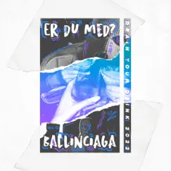 Er Du Med (Drain Your Drink 2022) - Single by Ballin Ciaga album reviews, ratings, credits