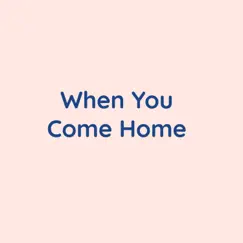 When You Come Home - Single by Songlorious album reviews, ratings, credits