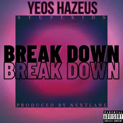 Break Down - Single by Yeos HaZeus album reviews, ratings, credits