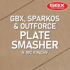 Plate Smasher (feat. MC Finchy) - Single by GBX, Sparkos & Outforce album reviews, ratings, credits