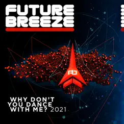 Why Don't You Dance with Me? 2021 - Single by Future Breeze album reviews, ratings, credits