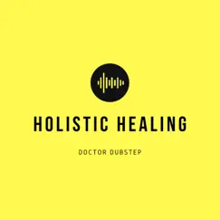 Holistic Healing by Doctor Dubstep album reviews, ratings, credits
