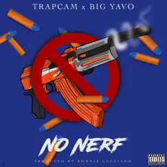 No Nerf (feat. Big Yavo) - Single by TrapCam album reviews, ratings, credits