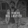 El Corrido del Chapito - Single album lyrics, reviews, download