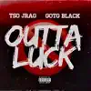 Outta Luck (feat. TSO Jrag ) - Single album lyrics, reviews, download