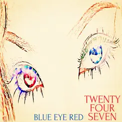 Twenty Four Seven - Single by Blue Eye Red album reviews, ratings, credits