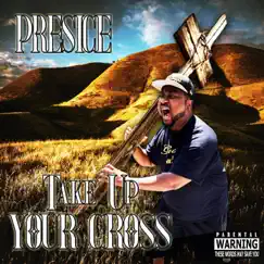 Take Up Your Cross by Presice album reviews, ratings, credits