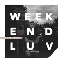 Weekend Luv - Single by Quinn Lewis album reviews, ratings, credits
