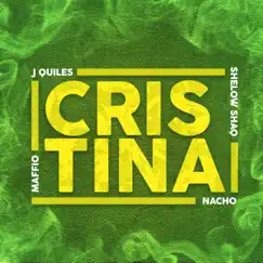 Cristina (feat. Shelow Shaq) - Single by Maffio, Justin Quiles & Nacho album reviews, ratings, credits