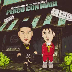 Perco Con Mari (feat. Pablo Chill-E) - Single by Kevin Martes 13 album reviews, ratings, credits