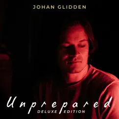 Unprepared (Deluxe Edition) by Johan Glidden album reviews, ratings, credits