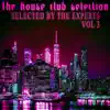 The House Club Selection, Vol. 3 (Selected by the Experts) album lyrics, reviews, download