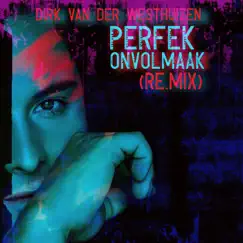 Perfek Onvolmaak (Remix) - Single by Dirk Van Der Westhuizen album reviews, ratings, credits