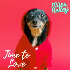 Time to Love - Single by MILES KELLEY album reviews, ratings, credits