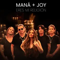 Eres Mi Religión - Single by Maná & Joy album reviews, ratings, credits
