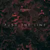 Push the Line - Single album lyrics, reviews, download