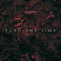 Push the Line - Single by Dirty Jeez album reviews, ratings, credits