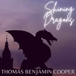 Shining Dragons - Single by Thomas Benjamin Cooper album reviews, ratings, credits