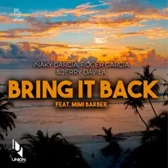 Bring it Back (feat. Mimi Barber) - Single by Iñaky Garcia, Jerry Davila & Roger Garcia album reviews, ratings, credits